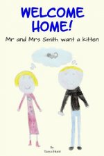 Welcome Home!: MR and Mrs Smith Want a Kitten