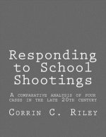 Responding to School Shootings: A comparison analysis of four school shootings in the late 20th century