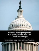 Islamist Foreign Fighters Returning Home and the Threat to Europe