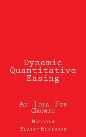 Dynamic Quantitative Easing: An Idea For Growth