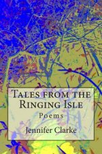 Tales from the Ringing Isle: Poems
