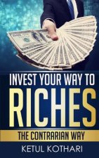 Invest Your Way to Riches: The Contrarian Way