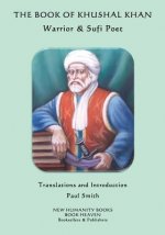 The Book of Khushal Khan: Warrior & Sufi Poet