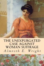 The Unexpurgated Case Against Woman Suffrage