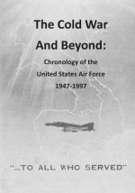 The Cold War And Beyond: Chronology of the United States Air Force 1947-1997