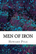 Men of Iron: (Howard Pyle Classics Collection)