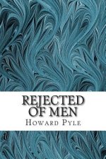 Rejected of Men: (Howard Pyle Classics Collection)
