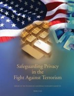 Safeguarding Privacy In The Fight Against Terrorism: The Report of the Technology and Privacy Advisory Committee