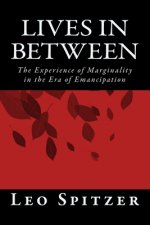 Lives in Between: The Predicament of Marginality in a Century of Emancipation