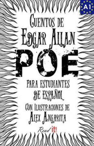 Cuentos de Edgar Allan Poe para estudiantes de espa?ol. Nivel A1: Tales from Edgar Allan Poe. Reading Book For Spanish learners. Level A1.