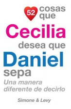 52 Cosas Que Cecilia Desea Que Daniel Sepa: Una Manera Diferente de Decirlo