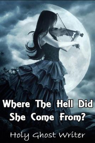 Where The Hell Did She Come From?