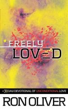 Freely Loved: A 31 Day Devotional of Unconditional Love