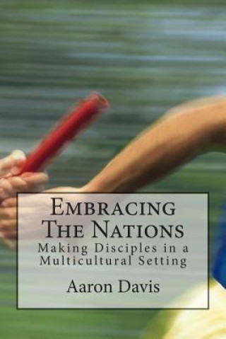 Embracing The Nations: Making Disciples in a Multicultural Setting