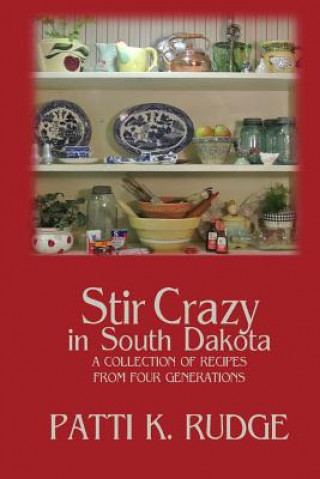 Stir Crazy in South Dakota: a collection of recipes from South Dakota cooks