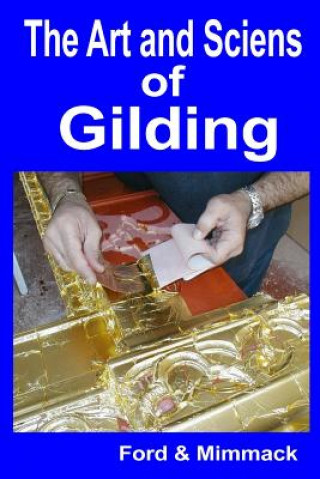 The Art and Science of Gilding (Ford & Mimmack)(Brožovaná)