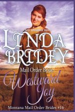 Mail Order Bride - Westward Joy: A Clean Historical Cowboy Romance Novel