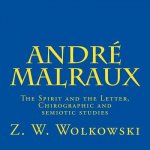 André Malraux: The Spirit and the Letter, Chirographic and semiotic studies