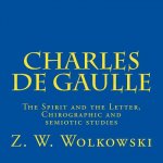 Charles De Gaulle: The Spirit and the Letter, Chirographic and semiotic studies