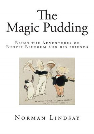 The Magic Pudding: Being the Adventures of Bunyip Bluegum and his friends