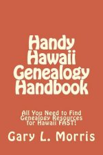 Handy Hawaii Genealogy Handbook: All You Need to Find Genealogy Resources for Hawaii FAST!
