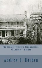The Indian Territory Reminiscences of Andrew J. Harden