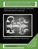 Leyland DAF 511/155502 Vert. Engine, Buffalo 10807321 Turbocharger Rebuild Guide: Garrett Honeywell T04B24 465550-0002, 465550-9002, 465550-9002, 4655