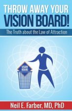 Throw Away Your Vision Board: The Truth about the Law of Attraction