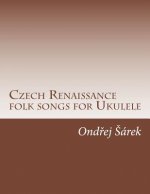 Czech Renaissance folk songs for Ukulele