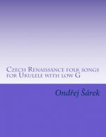 Czech Renaissance folk songs for Ukulele with low G