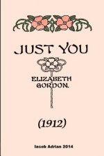 Just you (1912) Elizabeth Gordon