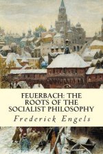 Feuerbach: The Roots of the Socialist Philosophy
