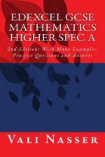 Edexcel GCSE Mathematics Higher Spec A: 2nd Edition: With Many Examples, Practice Questions and Answers