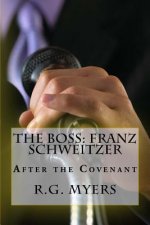 The Boss: Franz Schweitzer: After the Covenant