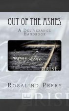 Out of the Ashes: A Deliverance Handbook