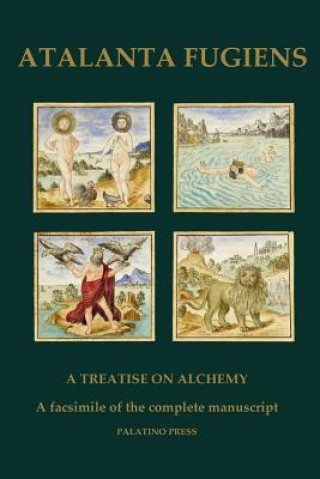Atalanta Fugiens: A Treatise on Alchemy - A facsimile of the complete manuscript