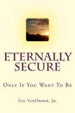 Eternally Secure: Only If You Want To Be