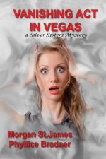 Vanishing Act in Vegas: A Silver Sisters Mystery