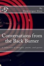 Conversations from the Back Burner: A collection of thoughts, poems, and quotes