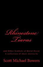 Rhinestone Tiaras: and Other Symbols of Moral Decay