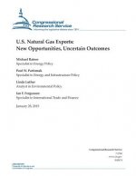 U.S. Natural Gas Exports: New Opportunities, Uncertain Outcomes