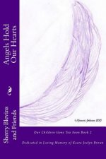 Angels Hold Our Hearts Book 2: Dedicated in Loving Memory of Keara Joelyn Brown