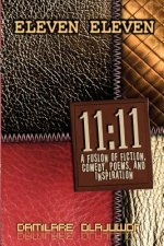 ElevenEleven: A Fusion of Fiction, Comedy, Poems, and Inspiration