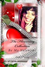 The Flowering Collection: Be My Valentine