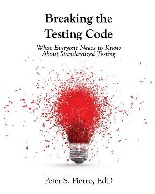 Breaking the Testing Code: What You Need to Know About Standardized Testing