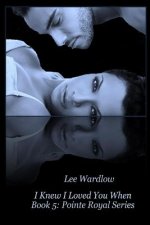 I Knew I Loved You When: Book 5: Pointe Royal Series