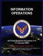 Information Operations: Air Force Doctrine Document 3-13 11 January 2005