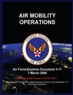Air Mobility Operations: Air Force Doctrine Document 3-17 1 March 2006