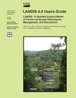 Landis 4.0 Users Guide, LANDIS: A Spatially Explicit Model of Forest Landscape Disturbance, Management, and Succession