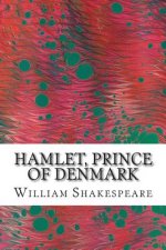 Hamlet, Prince of Denmark: (William Shakespeare Classics Collection)